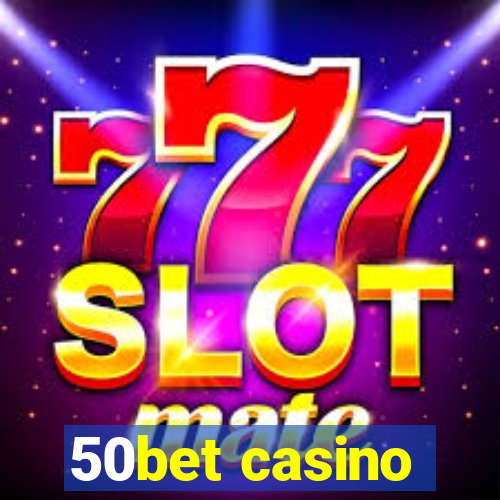 50bet casino